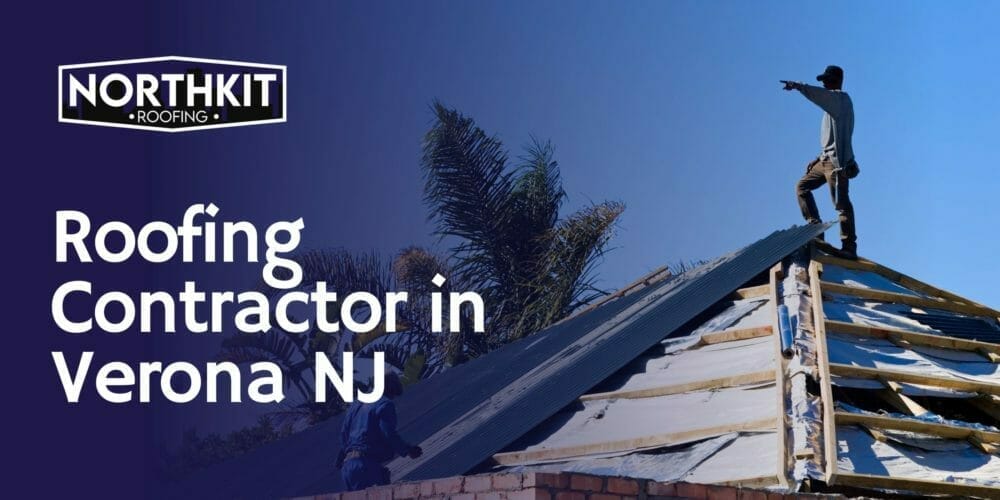 How To Be Sure You Are Choosing The Right Roofing Contractor In Verona, NJ