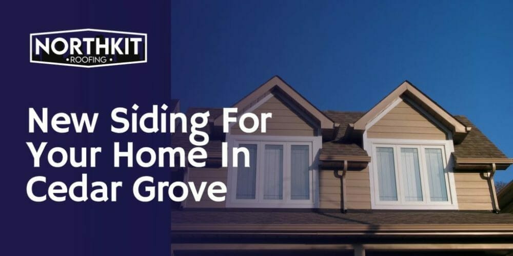 Are You Looking Into New Siding For Your Home In Cedar Grove, NJ?