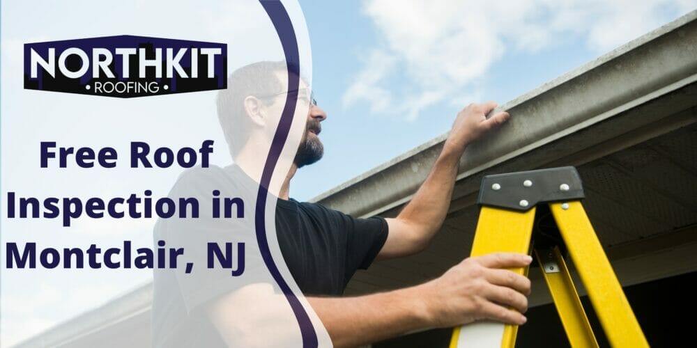 Free Roof Inspection In Montclair, NJ – Find Out If There Are Any Risk
