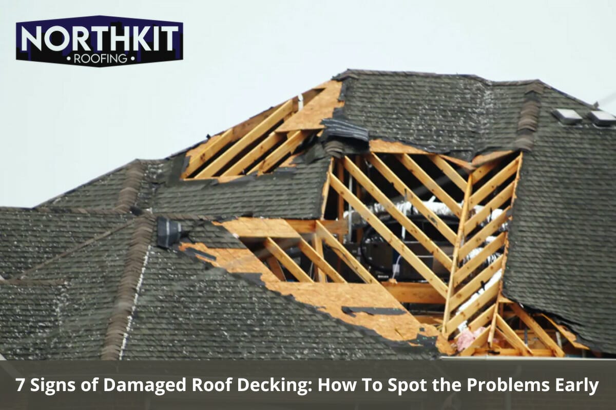 7 Signs of Damaged Roof Decking: How To Spot the Problems Early