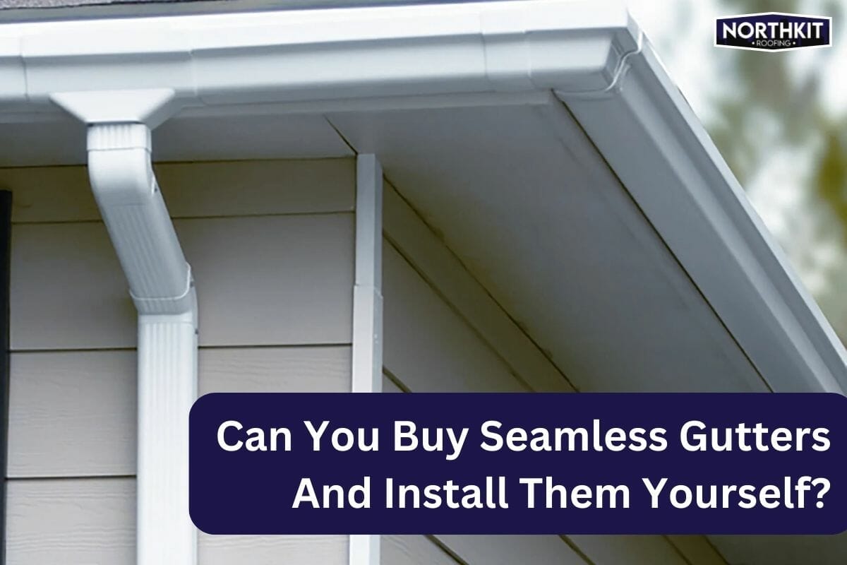 Can I Buy Seamless Gutters And Install Them Myself?
