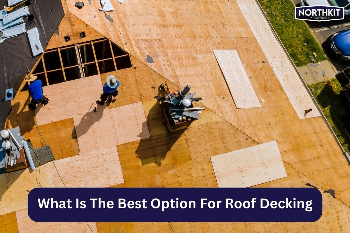 What Is The Best Option For Roof Decking?